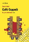 Caffè Coppedè. Un giallo dallo humor nero libro