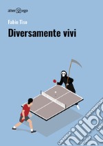 Diversamente vivi libro