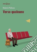 Verso qualcuno libro