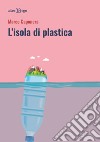 L'isola di plastica libro di Caponera Marco