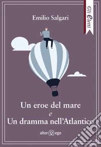 Un eroe del mare e Un dramma nell'Atlantico