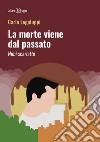 La morte viene dal passato. Nubi scarlatte libro di Legaluppi Carlo