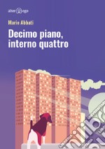 Decimo piano, interno quattro libro