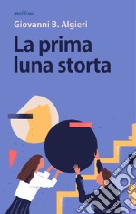 La prima luna storta libro