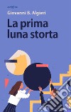 La prima luna storta libro