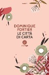 Le città di carta libro di Fortier Dominique