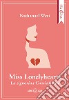 Miss Lonelyhearts. La signorina Cuorinfranti libro di West Nathanael