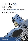 Miller vs Nolan. Le due trilogie del Cavaliere Oscuro a confronto libro