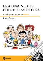 Era una notte buia e tempestosa. Società, valori e cultura nei Peanuts libro