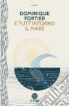 E tutt'intorno il mare libro di Fortier Dominique