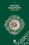 Medusa libro di Desjardins Martine