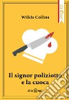 Il signor poliziotto e la cuoca libro di Collins Wilkie De Luca E. (cur.)