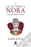 Le lettere a Nora (1904-1922) libro