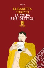 La colpa è nei dettagli libro