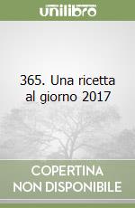 365. Una ricetta al giorno 2017 libro