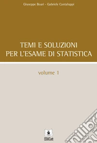 Temi e soluzioni per l'esame di statistica. Vol. 1