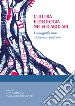 Cultura e ideologia nei vocabolari. Lessicografia russa e italiana a confronto libro