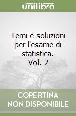 Temi e soluzioni per l'esame di statistica. Vol. 2 libro