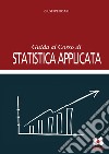 Guida al corso di statistica applicata libro di Boari Giuseppe