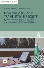 Lavorare a distanza tra obiettivi e progetti. Sfide e opportunità per le persone e le organizzazioni. Il caso EDUCatt