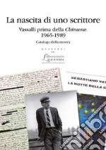 La nascita di uno scrittore. Vassalli prima della «Chimera»: 1965-1989 libro