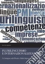 Plurilinguismo e internazionalizzazione. Un'indagine sulle piccole e medie imprese lombarde libro