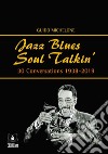 Jazz blues soul talkin'. 30 conversations 1938-2019 libro