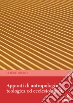 Appunti di antropologia teologica ed ecclesiologica libro