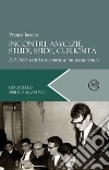 Incontri, amicizie, studi, sfide, curiosità. Dal 1960, scritti e memorie di un sessantennio libro di Iacono Franco