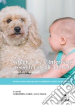 Green care e interventi assistiti con gli animali. Ambiti ed esperienze libro