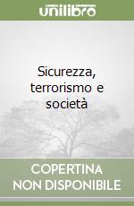 Sicurezza, terrorismo e società