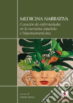 Medicina narrativa. Curación de enfermedades en la narrativa española e hispanoamericana libro