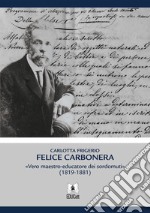 Felice Carbonera. Vero maestro-educatore dei sordomuti (1819-1881)