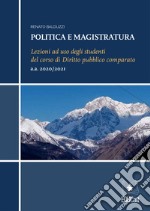 Politica e magistratura. Lezioni ad uso degli studenti del corso di Diritto pubblico comparato libro