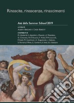 Rinascite, rinascenze, rinascimenti. Atti della Summer School 2019 libro