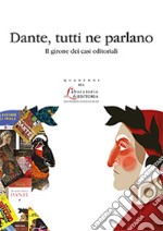 Dante, tutti ne parlano. Il girone dei casi editoriali libro