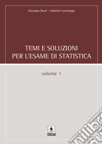 Temi e soluzioni per l'esame di statistica. Vol. 1