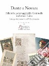 Dante a Novara. Edizioni e personaggi della Commedia tra Sesia e Ticino. Catalogo della mostra nel VII centenario. Ediz. illustrata libro