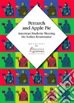 Petrarch and apple pie. American students meeting the Italian Renaissance libro