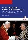 Storia dei trattati e politica internazionale. Fonti, metodologia, nascita ed evoluzione della diplomazia permanente libro