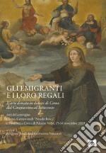 Gli emigranti e i loro regali. L'arte donata in diocesi di Como dal Cinquecento al Settecento. Atti del Convegno (Como, 15-16 novembre 2019) libro