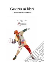 Guerra ai libri. Casi editoriali di censura libro