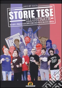 Storie Tese illustrate. Vita, iorte e piracoli di un complessino senza pretese ma tutto simpatia libro