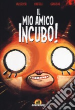 Il mio amico incubo! libro