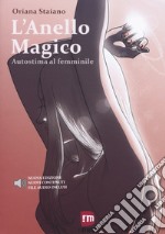 L'anello magico. Autostima al femminile. Nuova ediz. libro