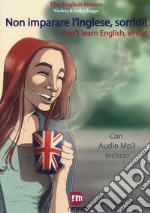 Non imparare l'inglese, sorridi! Storie per imparare l'inglese con la PNL e l'ipnosi. Con File audio per il download  libro