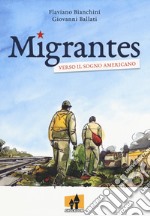 Migrantes. Verso il sogno americano libro