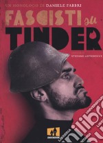 Fascisti su Tinder. Un monologo libro