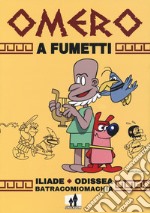 Omero a fumetti. Iliade, Odissea, Batracomiomachia libro