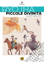 Piccole divinità e altri racconti libro